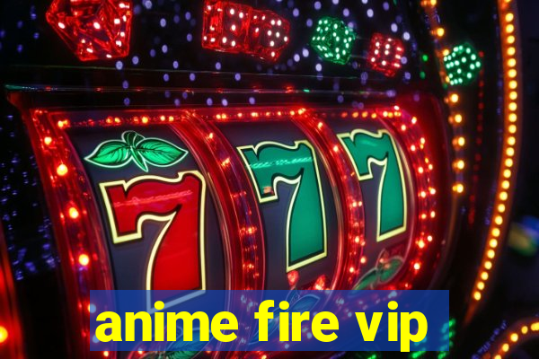 anime fire vip